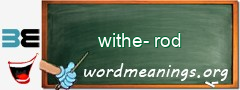 WordMeaning blackboard for withe-rod